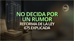No decida por un rumor: reforma de la Ley 675 explicada
