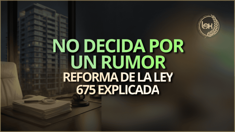 No decida por un rumor: reforma de la Ley 675 explicada
