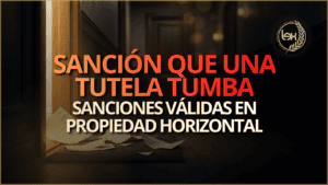Sanción que una tutela tumba: sanciones válidas en propiedad horizontal