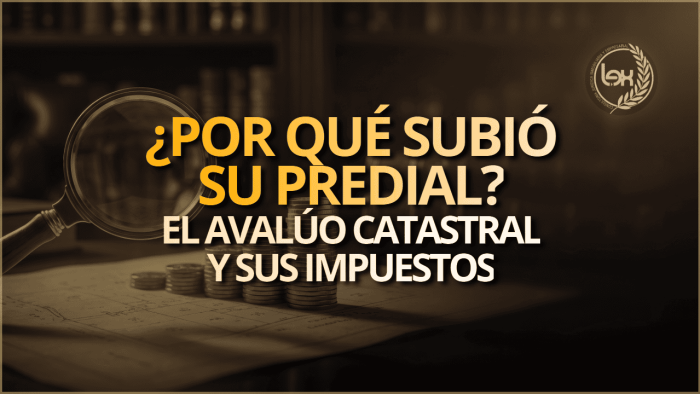 ¿Por qué subió su predial?: el avalúo catastral y sus impuestos