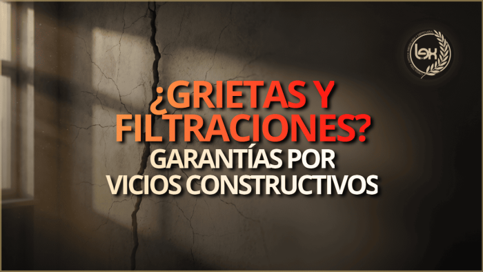 ¿Grietas y filtraciones?: garantías por vicios constructivos