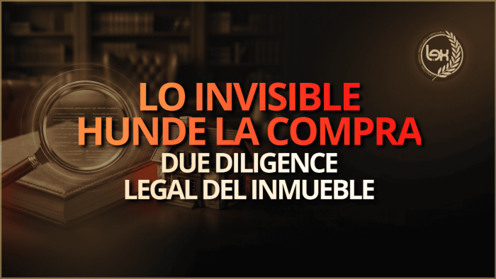 Lo invisible hunde la compra: due diligence legal del inmueble