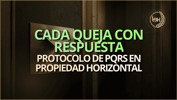 Cada queja con respuesta: protocolo de PQRS en propiedad horizontal