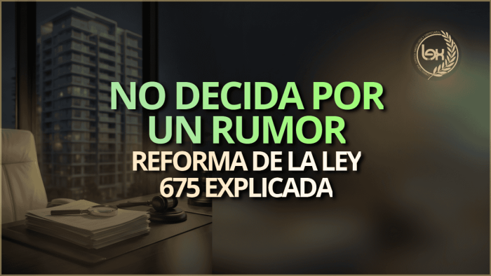 No decida por un rumor: reforma de la Ley 675 explicada